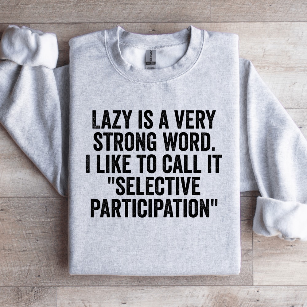 Lazy Is A Very Strong Word Sweatshirt 4