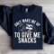 Only Wake Me Up To Give Me Snacks Sweatshirt 1