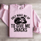 Only Wake Me Up To Give Me Snacks Sweatshirt 3