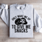 Only Wake Me Up To Give Me Snacks Sweatshirt 4