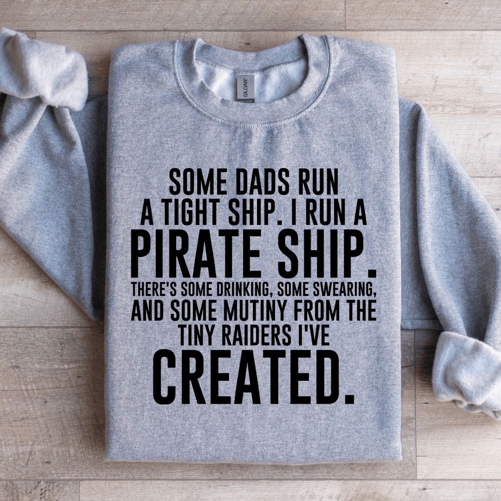 Some Dads Run A Tight Ship Sweatshirt 1