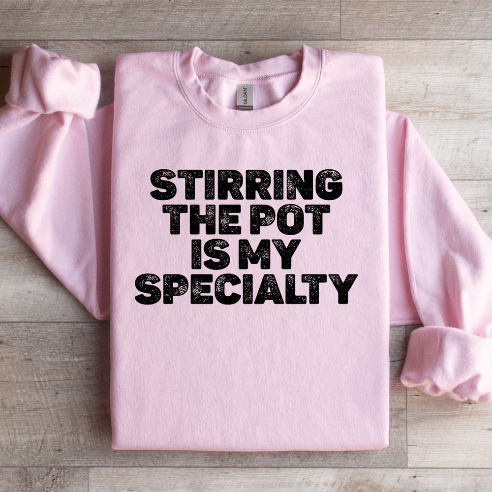 Stirring The Pot Is My Specialty Sweatshirt 2