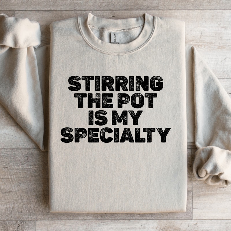 Stirring The Pot Is My Specialty Sweatshirt 3