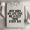 Why Does My Life Give Me A Plot Sweatshirt 1