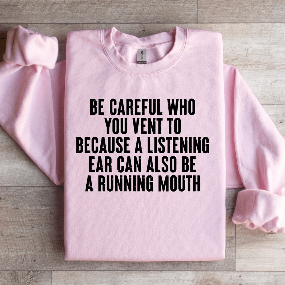 Be Careful Who You Vent To Because A Listening Aar Sweatshirt 2