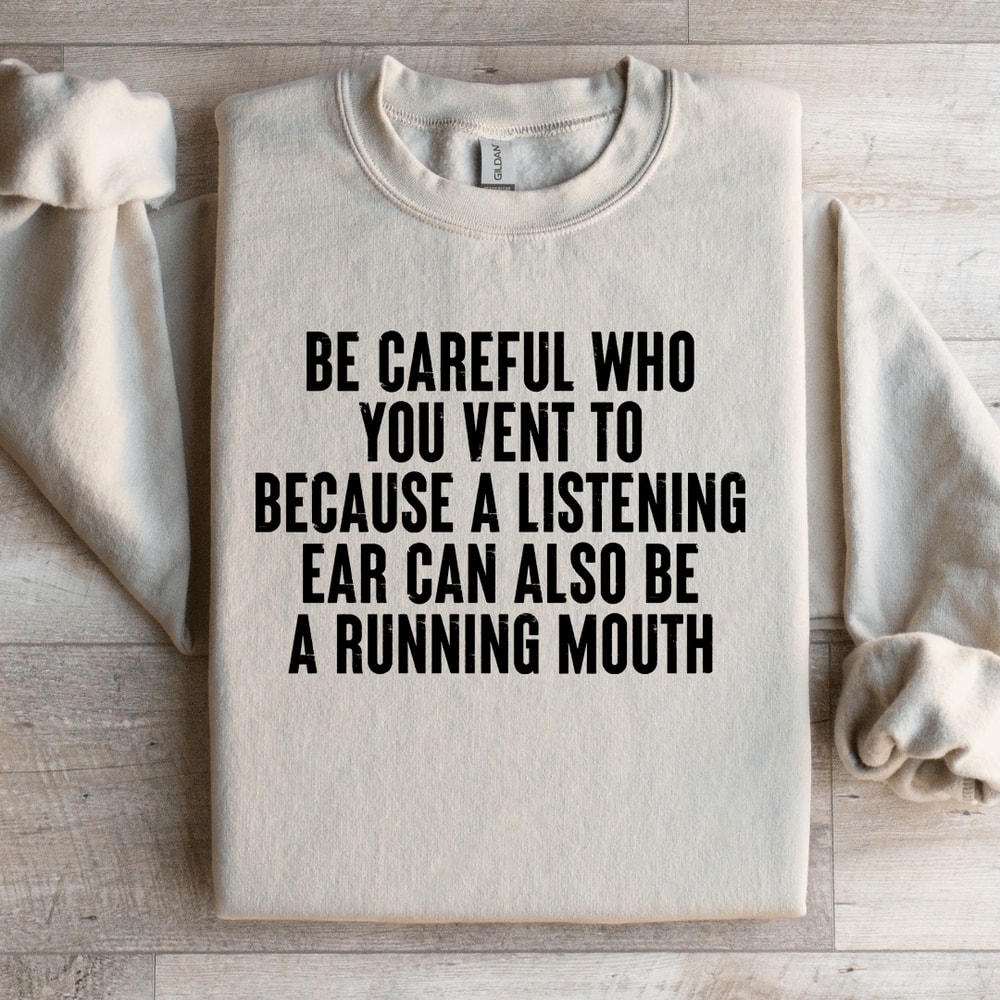 Be Careful Who You Vent To Because A Listening Aar Sweatshirt 3
