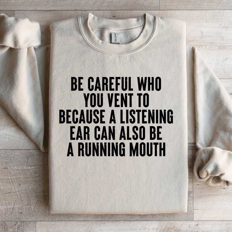 Be Careful Who You Vent To Because A Listening Aar Sweatshirt 3