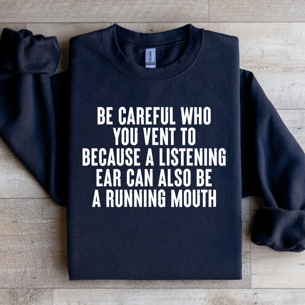 Be Careful Who You Vent To Because A Listening Aar Sweatshirt 4