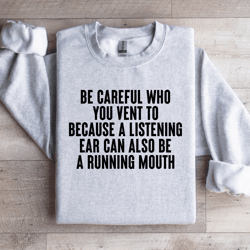 be careful who you vent to because a listening aar sweatshirt