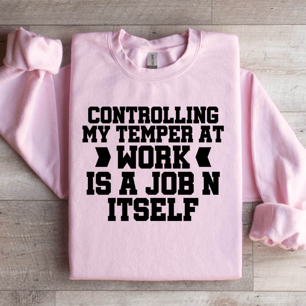 Controlling My Temper At Work Sweatshirt 2