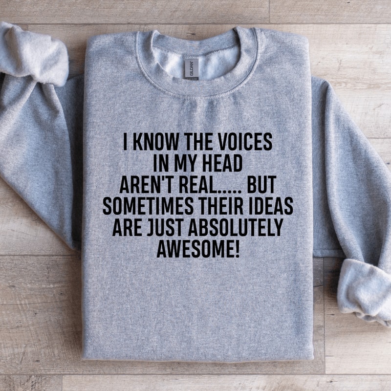I Know The Voices In My Head Arent Real Sweatshirt 2