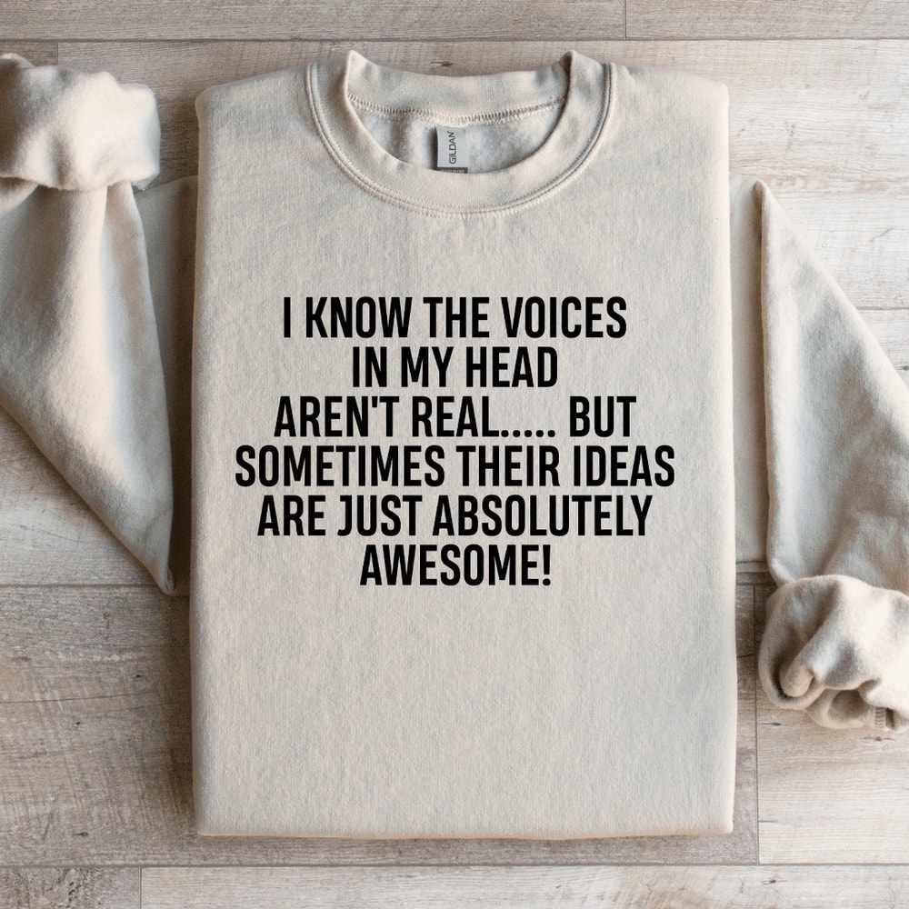 I Know The Voices In My Head Arent Real Sweatshirt 3