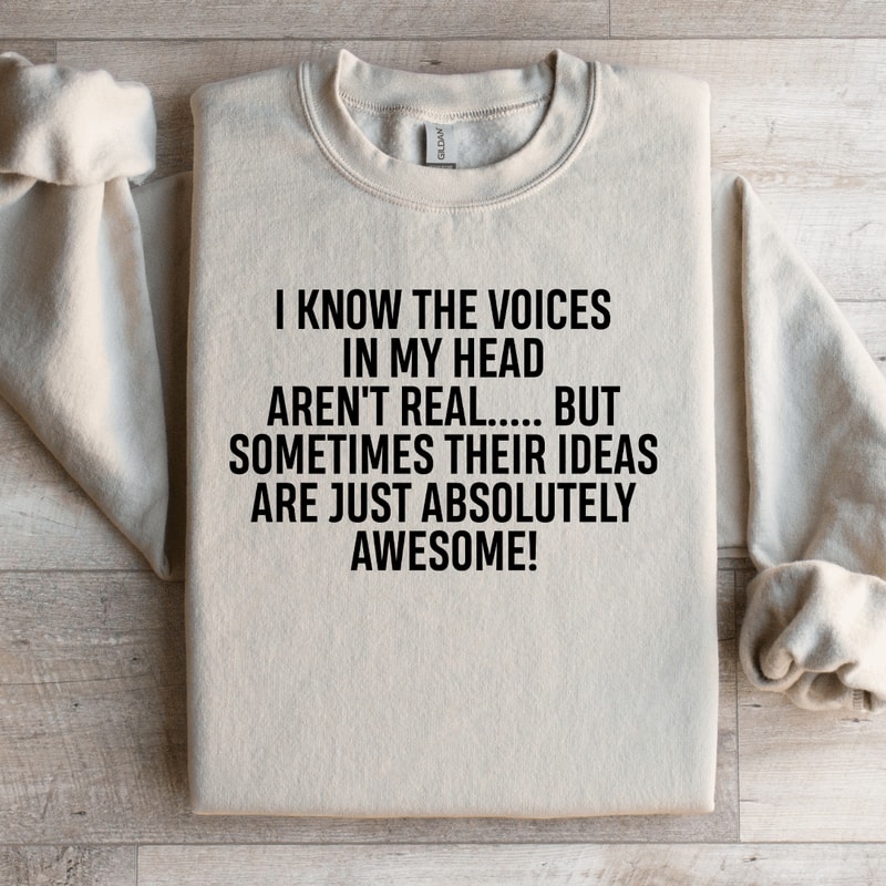 I Know The Voices In My Head Arent Real Sweatshirt 3