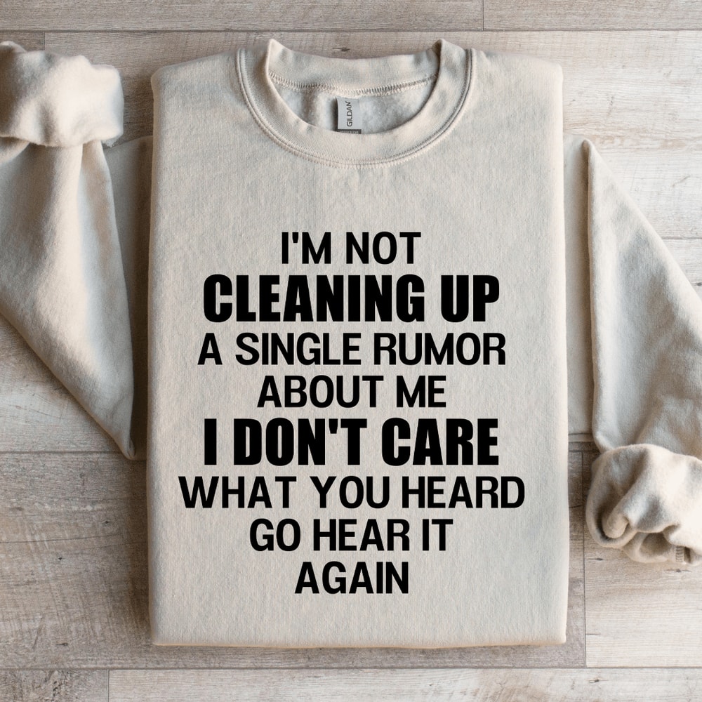 Im Not Cleaning Up Sweatshirt 0