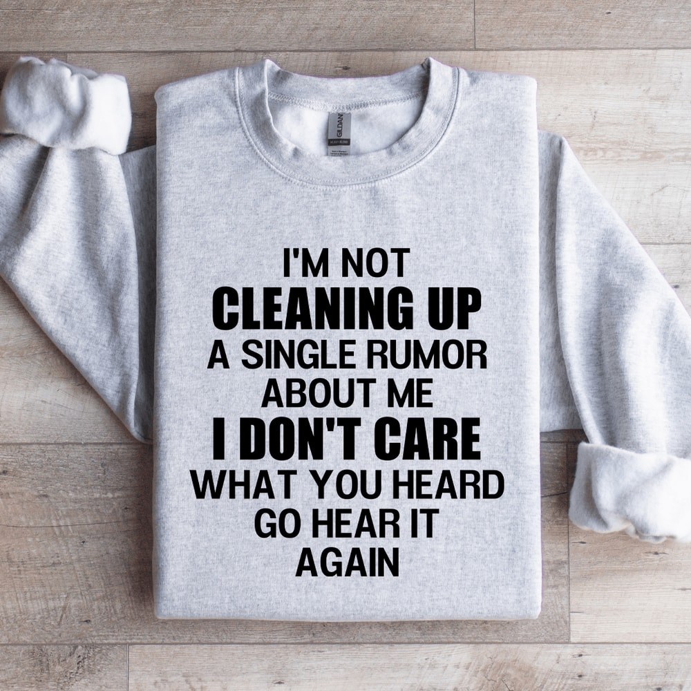Im Not Cleaning Up Sweatshirt 1