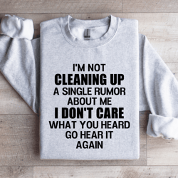 i'm not cleaning up sweatshirt