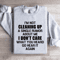 Im Not Cleaning Up Sweatshirt 1