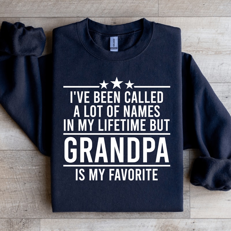 Ive Been Called A Lot Names Sweatshirt 0