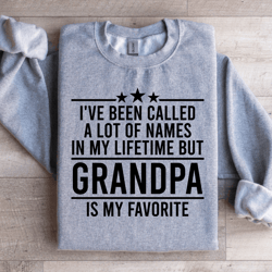 i've been called a lot names sweatshirt