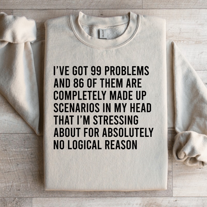 Ive Got 99 Problems And 86 Of Them Sweatshirt 1