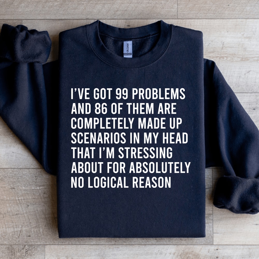Ive Got 99 Problems And 86 Of Them Sweatshirt 3