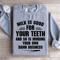 Milk Is Good For Your Teeth Sweatshirt 1