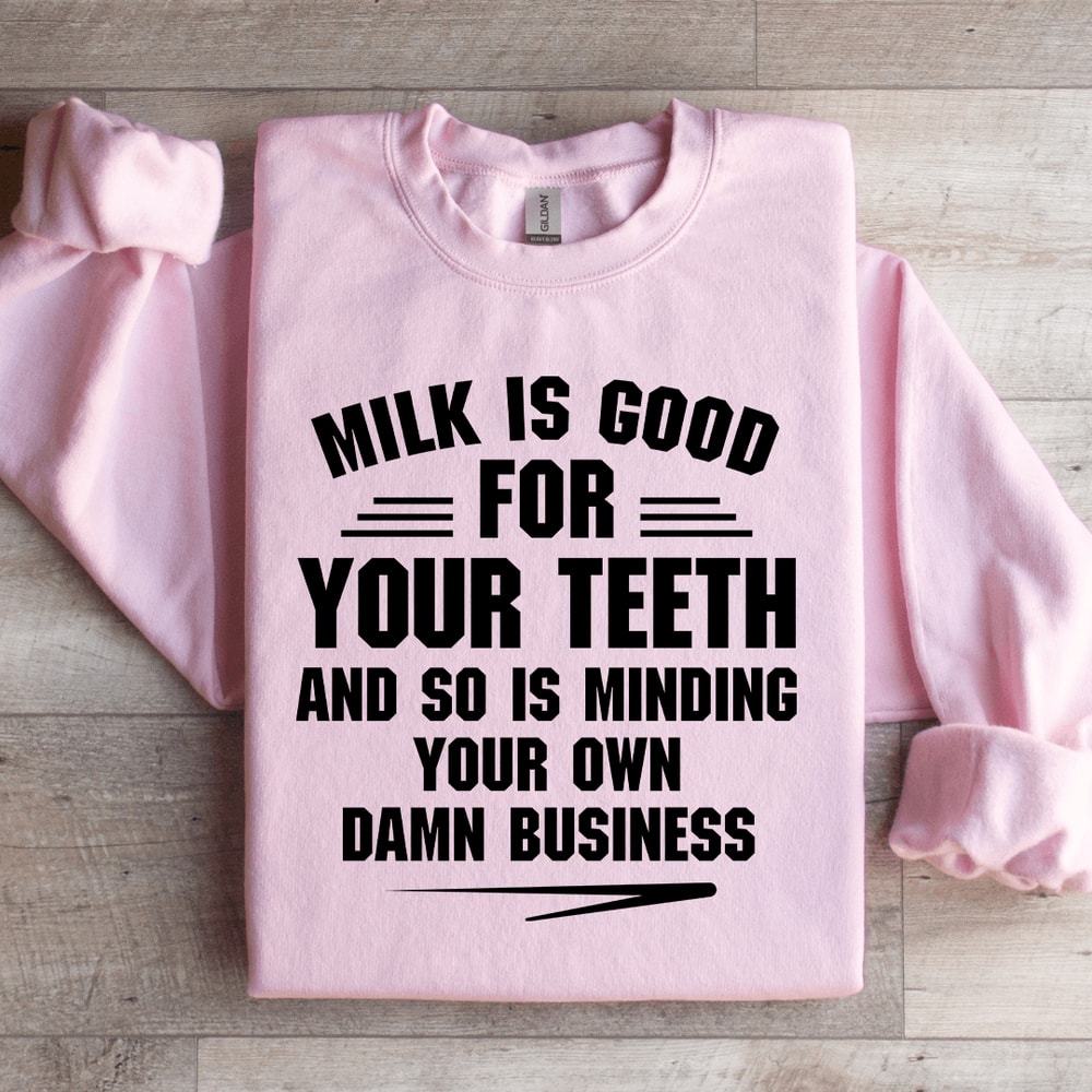 Milk Is Good For Your Teeth Sweatshirt 2