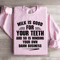 Milk Is Good For Your Teeth Sweatshirt 2