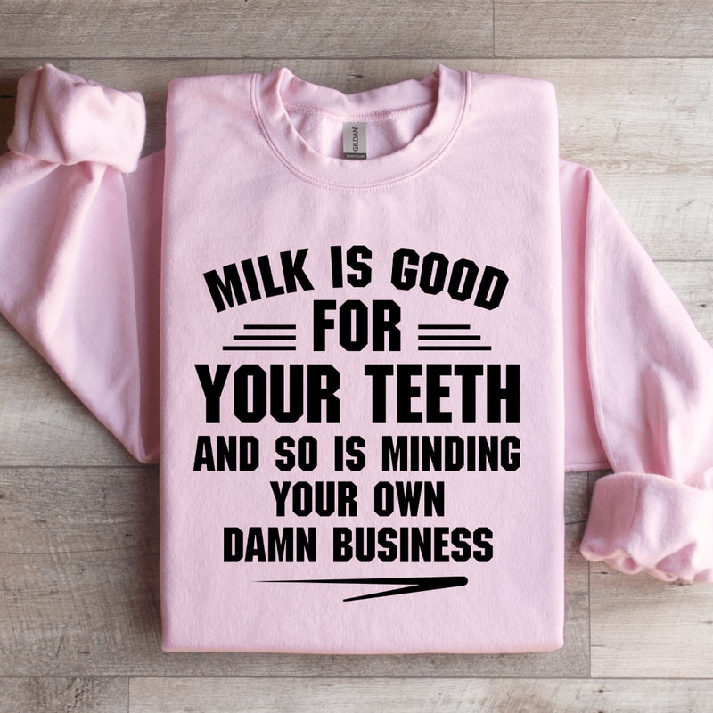 Milk Is Good For Your Teeth Sweatshirt 2