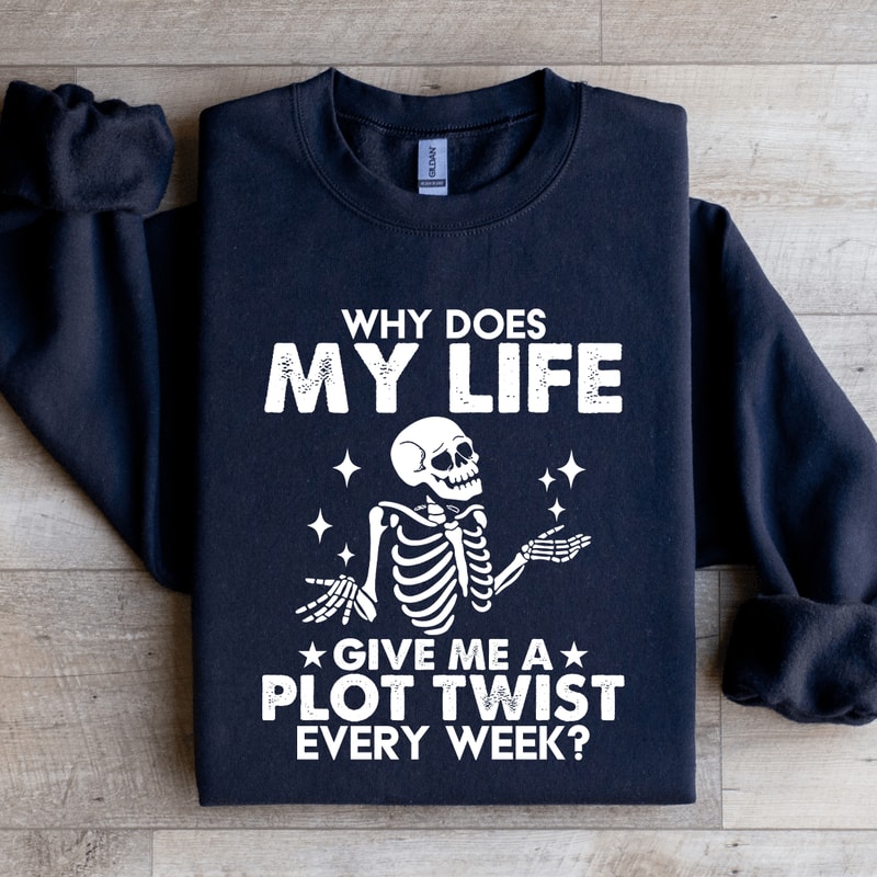 Why Does My Life Give Me Sweatshirt 1