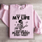 Why Does My Life Give Me Sweatshirt 3