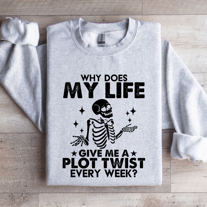 Why Does My Life Give Me Sweatshirt 4