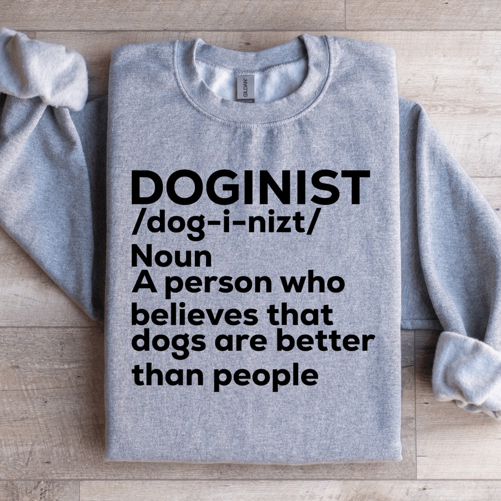 A Person Who Believes That Dogs Sweatshirt 1