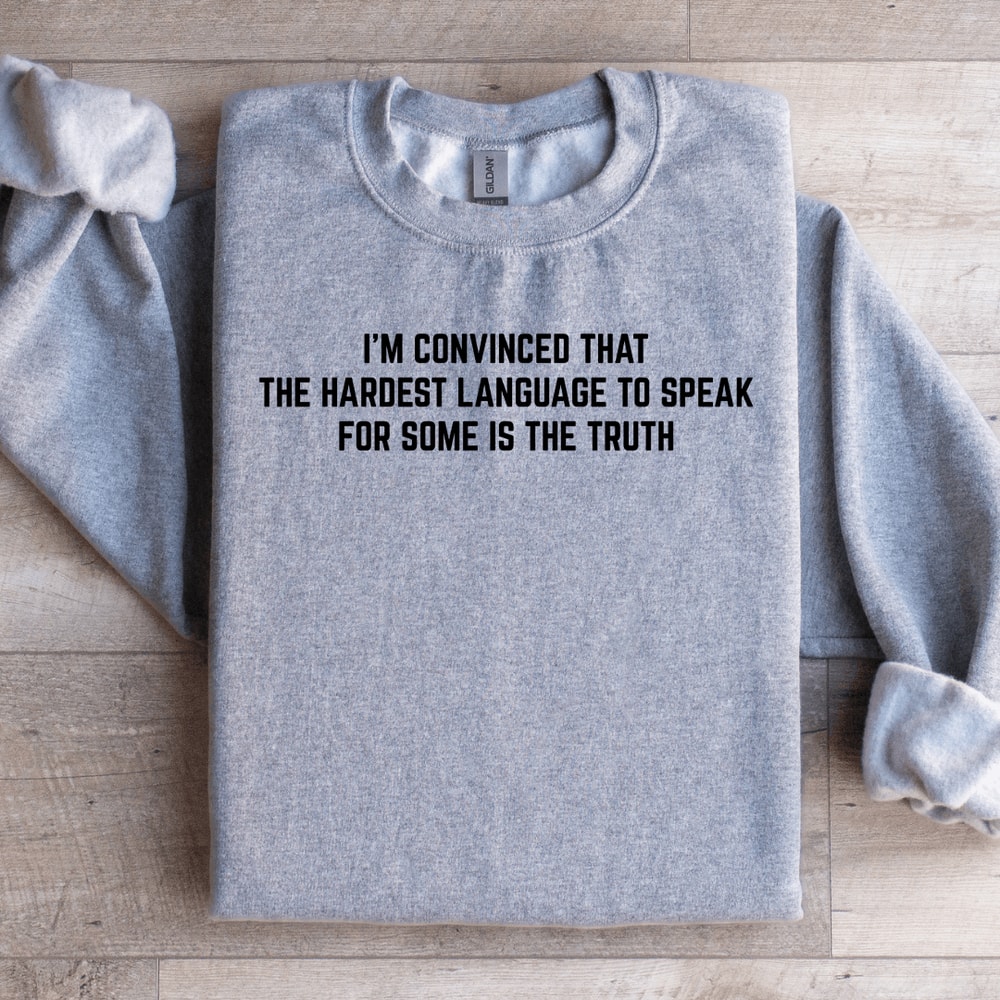 Im Convinced That The Hardest Language To Speak Sweatshirt 0