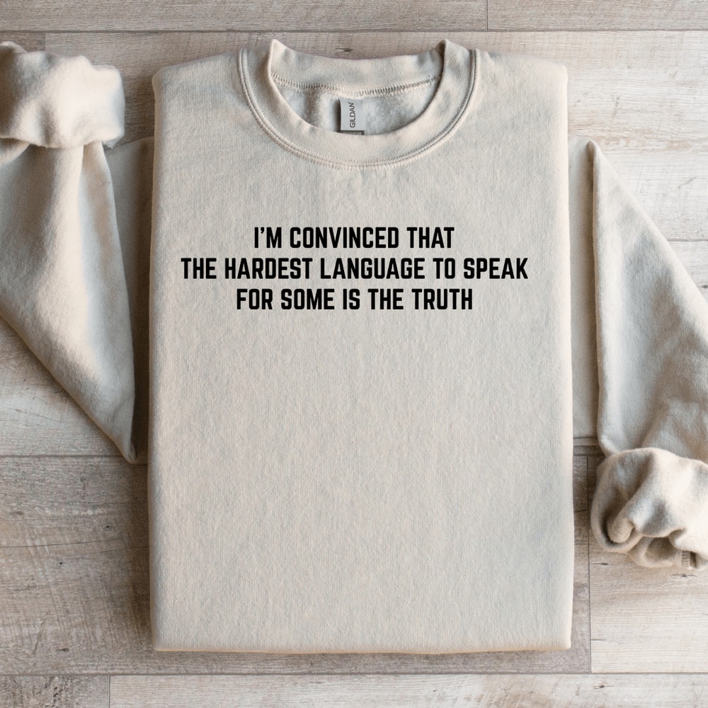 Im Convinced That The Hardest Language To Speak Sweatshirt 3