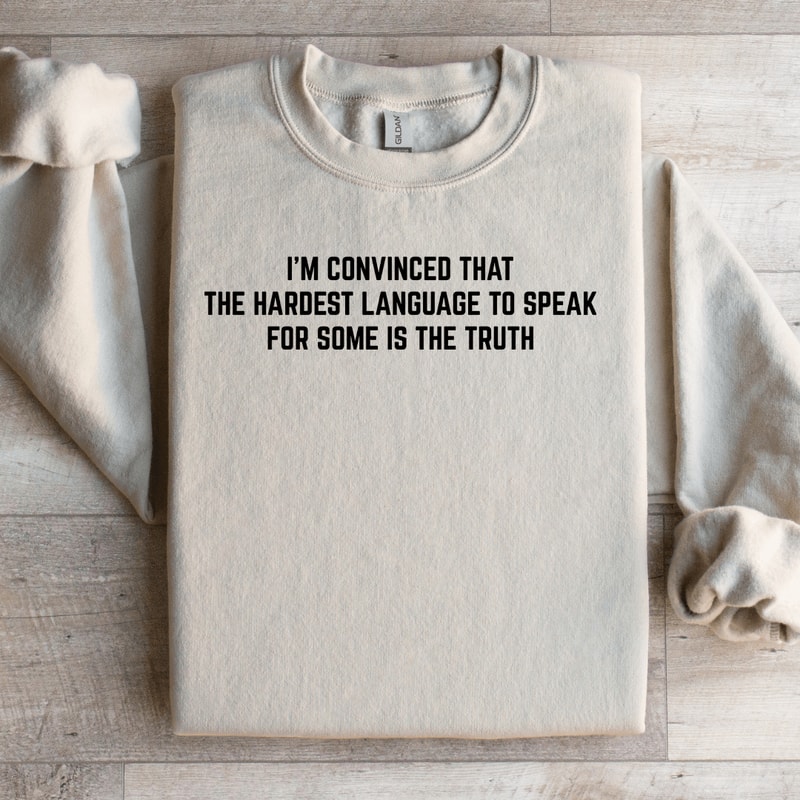 Im Convinced That The Hardest Language To Speak Sweatshirt 3