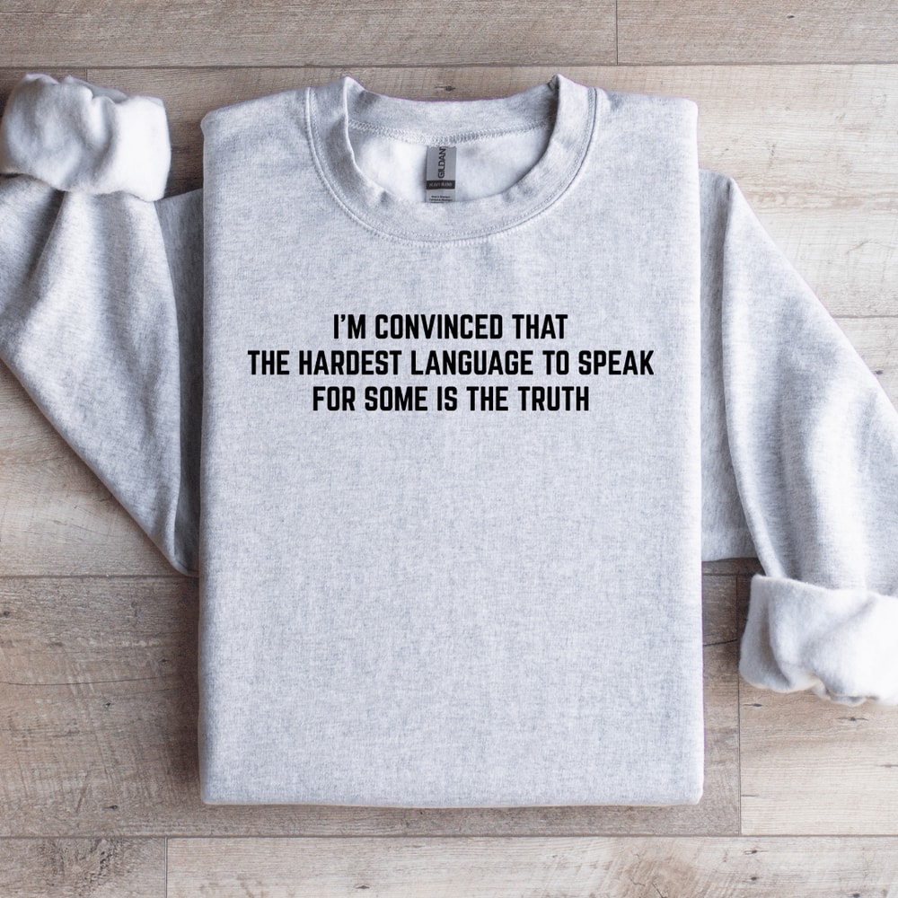 Im Convinced That The Hardest Language To Speak Sweatshirt 4