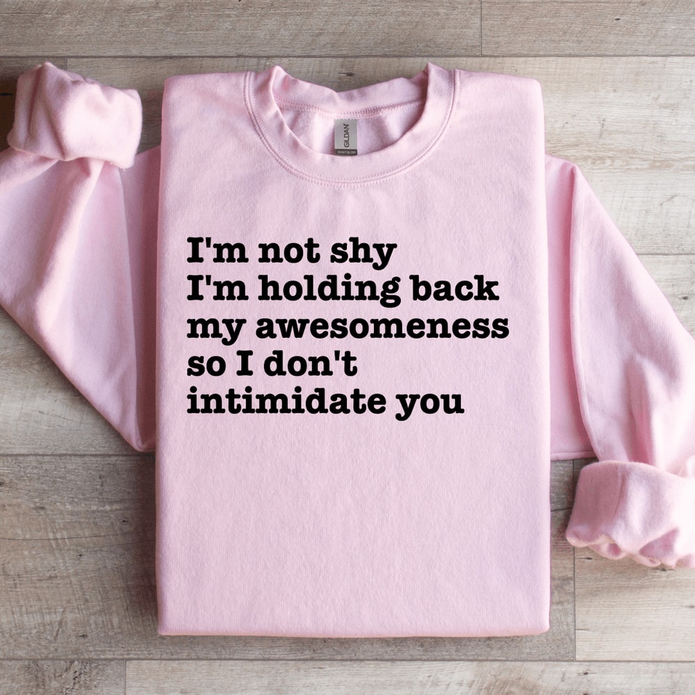 Im Not Shy Im Holding Back MyAwesomeness Sweatshirt 3