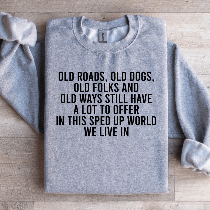 Old Roads Old Dogs Old Folks Sweatshirt 2