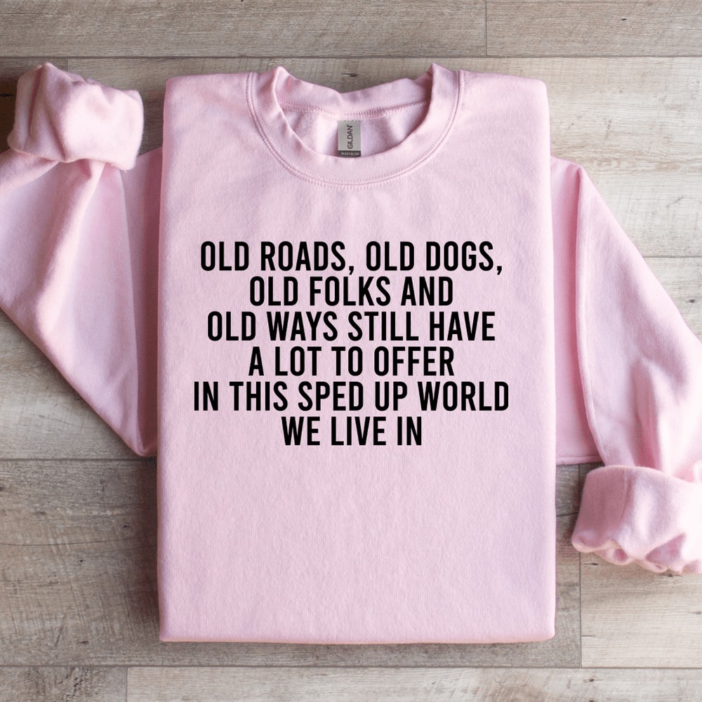 Old Roads Old Dogs Old Folks Sweatshirt 3