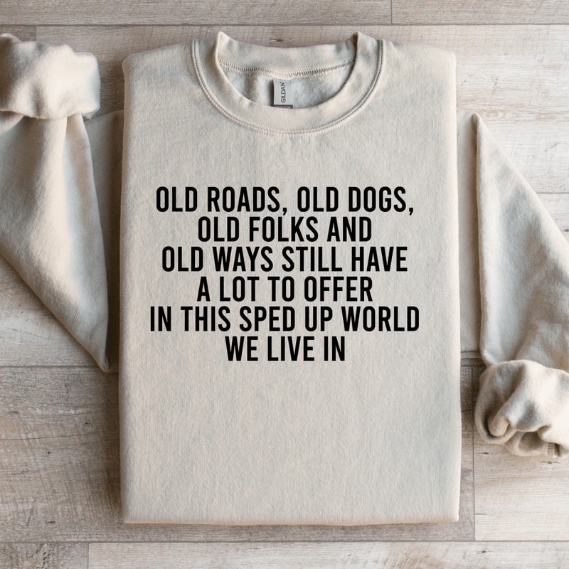 Old Roads Old Dogs Old Folks Sweatshirt 0