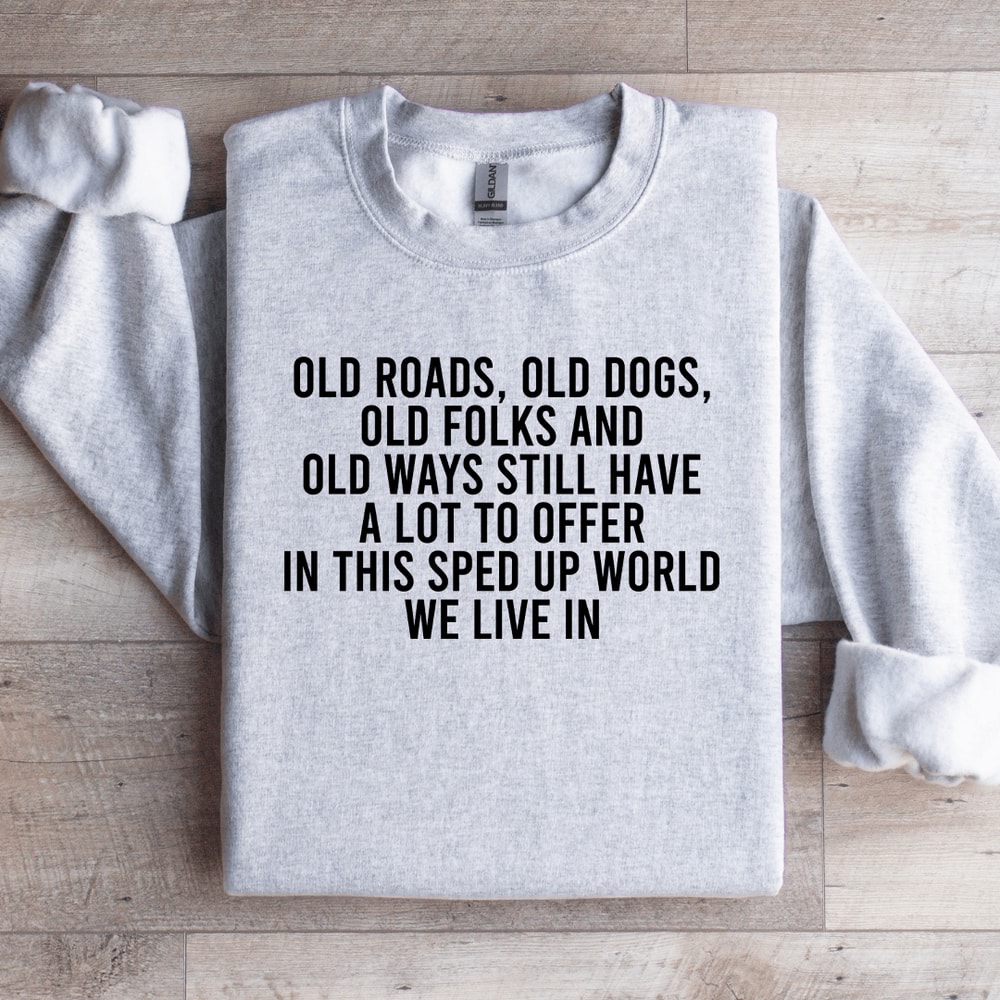 Old Roads Old Dogs Old Folks Sweatshirt 4