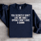 You Secretly Dont Like Me Sweatshirt 0