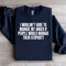 I Wouldnt Have To Manage Sweatshirt 1