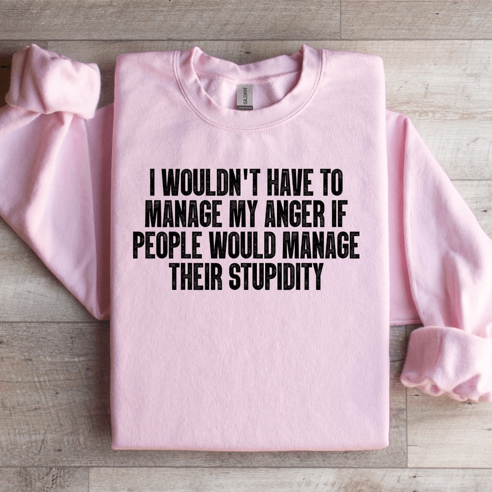 I Wouldnt Have To Manage Sweatshirt 2