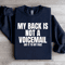 My Back Is Not A Voicemail Say It To My Face Sweatshirt 1