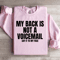 My Back Is Not A Voicemail Say It To My Face Sweatshirt 0