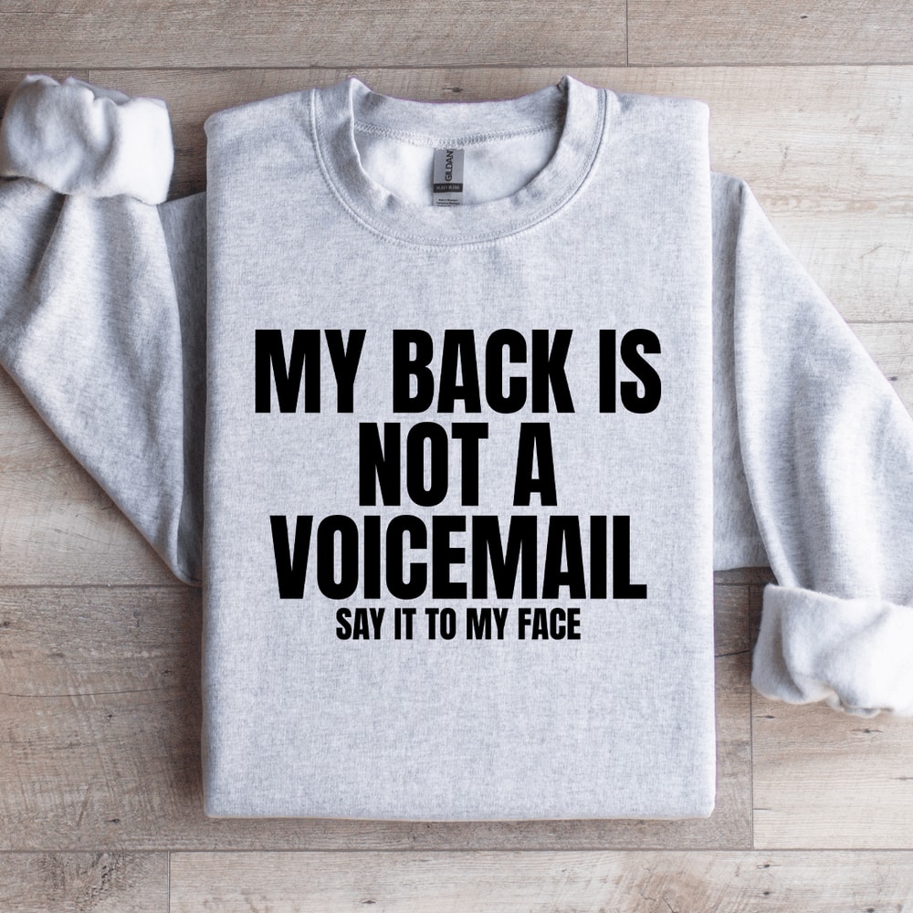 My Back Is Not A Voicemail Say It To My Face Sweatshirt 4