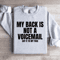 My Back Is Not A Voicemail Say It To My Face Sweatshirt 4