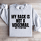 My Back Is Not A Voicemail Say It To My Face Sweatshirt 4
